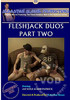 Fleshjack Duos Part Two